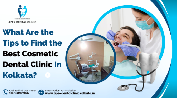 What Are the Tips to Find the Best Cosmetic Dental Clinic in Kolkata?