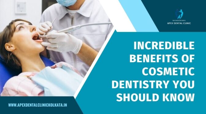 Incredible Benefits of Cosmetic Dentistry You Should Know